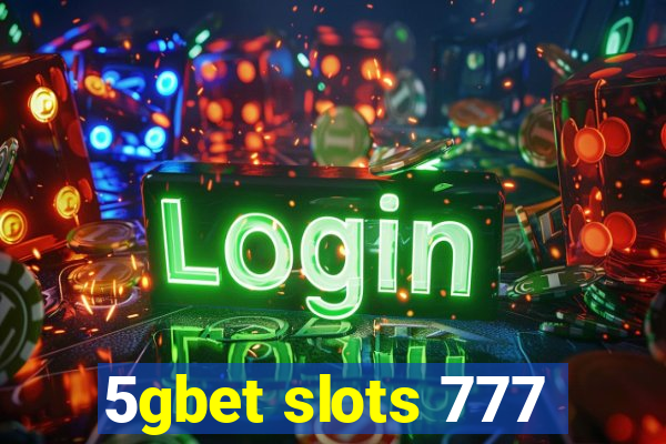 5gbet slots 777